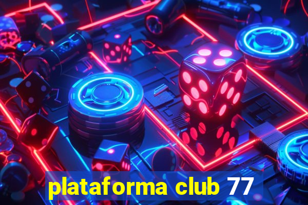 plataforma club 77